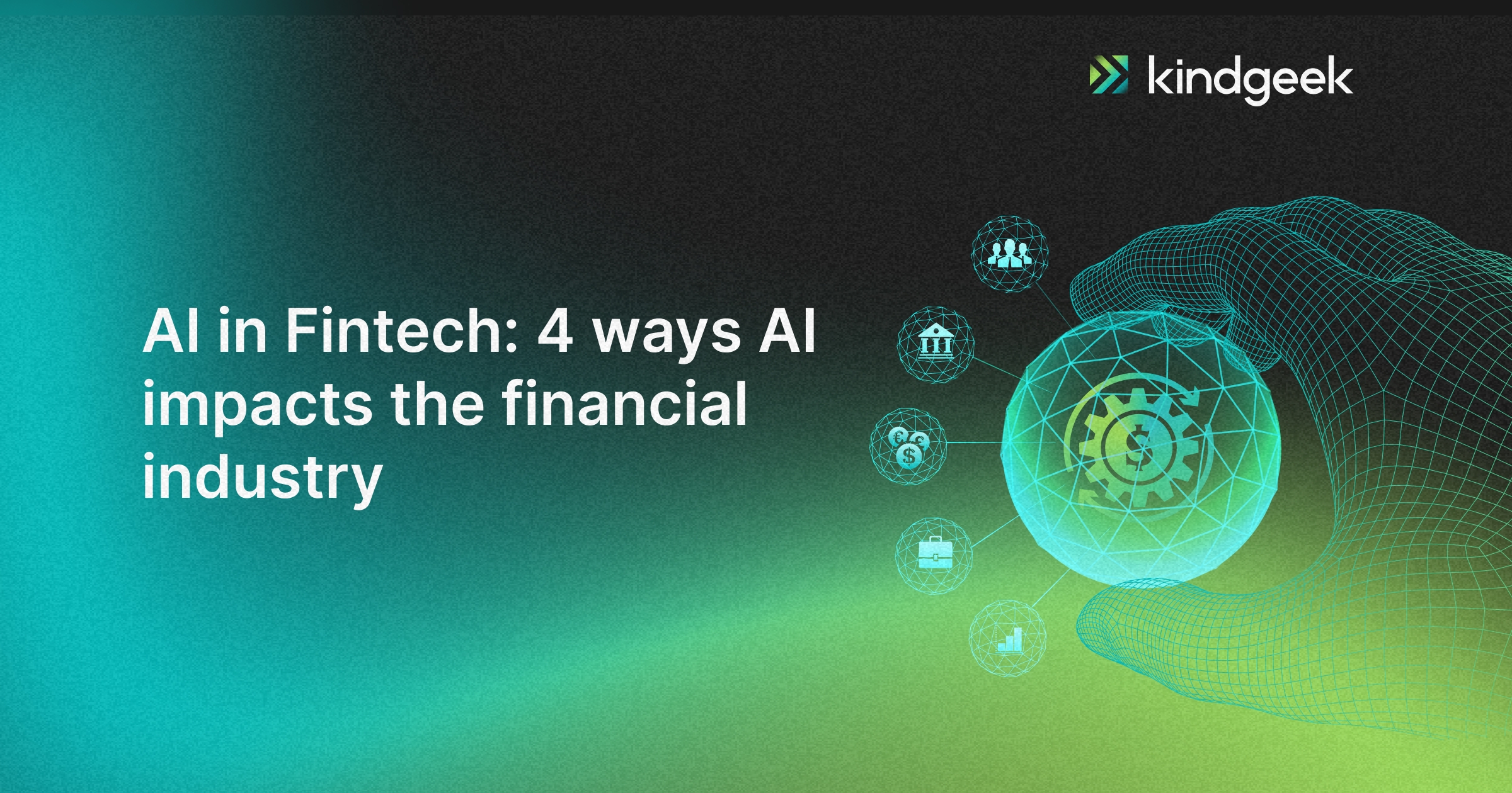 Ai In Fintech Ways Ai Impacts On Financial Industry Kindgeek