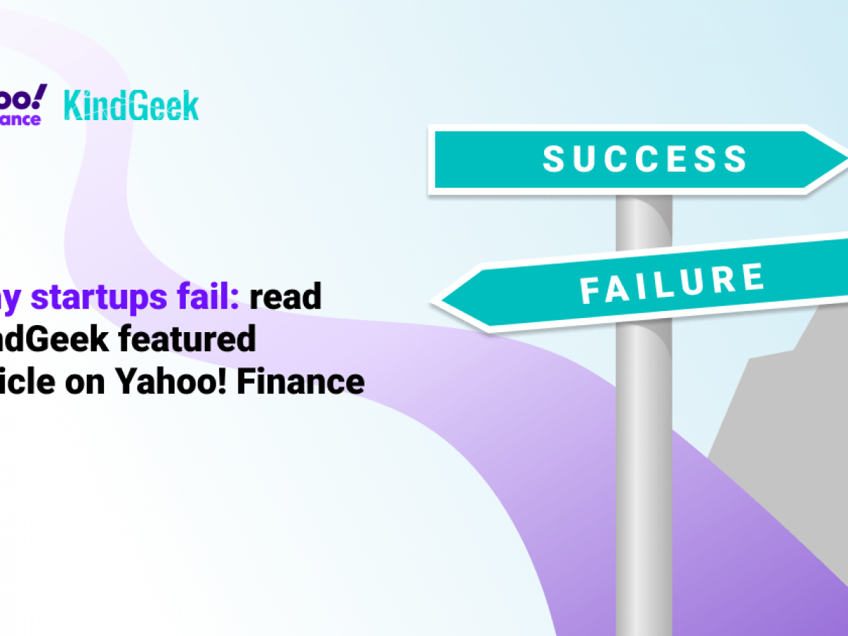 Why Startups Fail Read The Article Featuring Kindgeek On Yahoo Finance Kindgeek